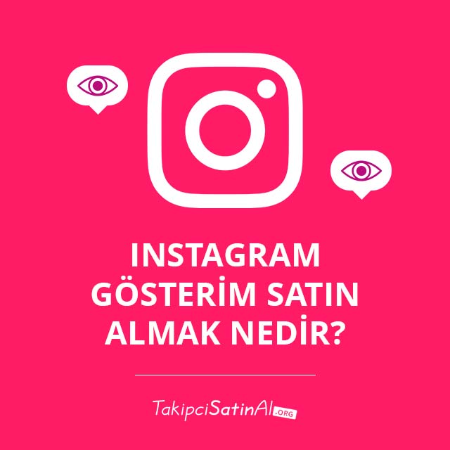 Instagram Gösterim Satın Almak Nedir