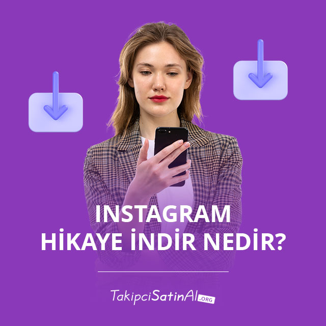 Instagram Hikaye İndir Nedir?  