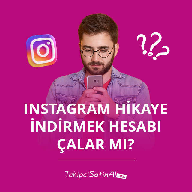 Instagram Hikaye İndirmek Hesabı Çalar mı?  