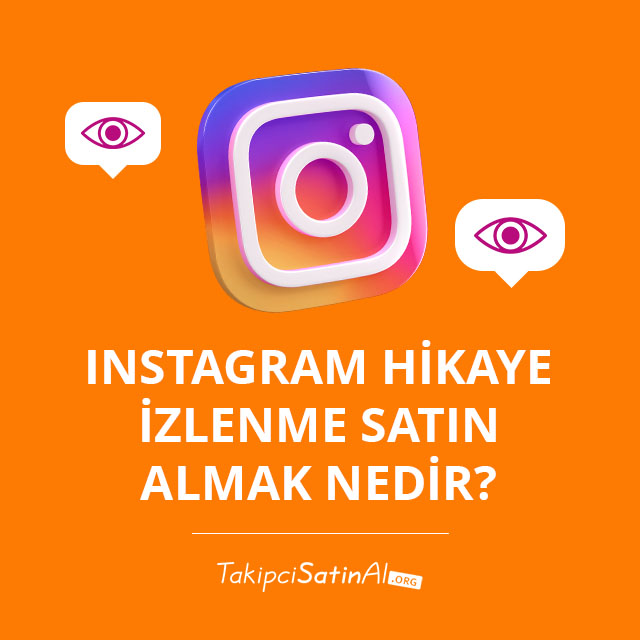 Instagram Hikaye İzlenme Satın Almak Nedir