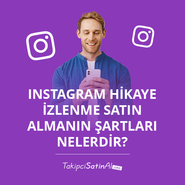 Instagram Hikaye İzlenme Satın Almanın Şartları Nelerdir