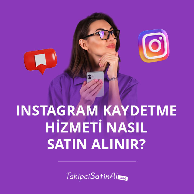 Instagram Kaydetme Hizmeti Nasıl Satın Alınır