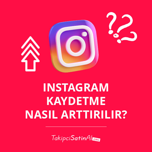 Instagram Kaydetme Nasıl Arttırılır