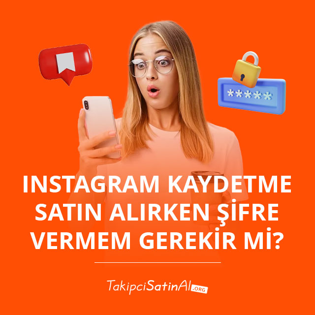 Instagram Kaydetme Satın Alırken Şifre Vermem Gerekir mi