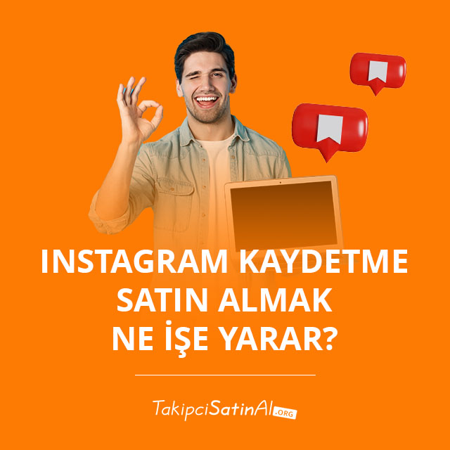 Instagram Kaydetme Satın Almak Ne İşe Yarar