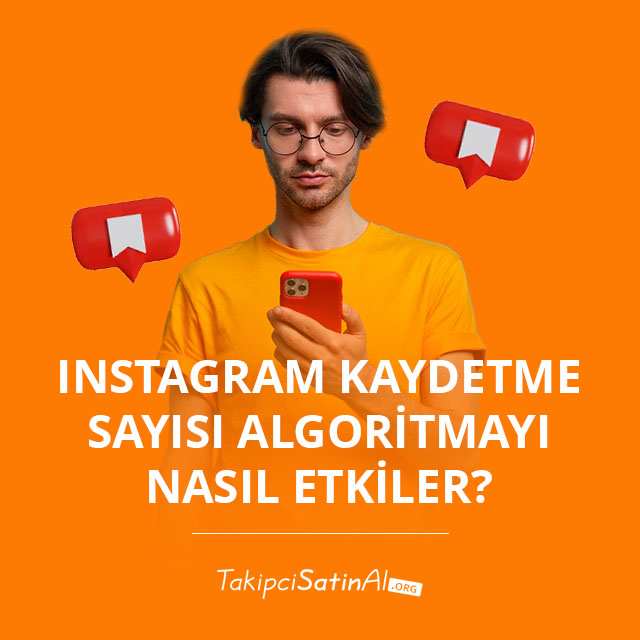 Instagram Kaydetme Sayısı Algoritmayı Nasıl Etkiler