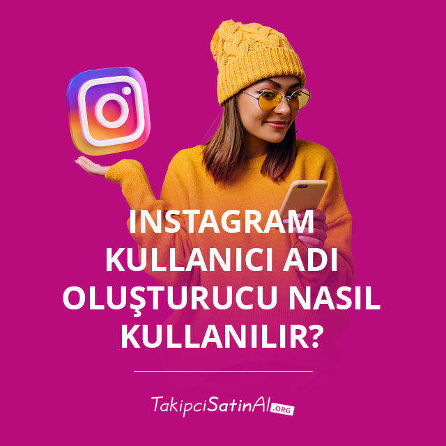 Instagram Kullanıcı Adı Oluşturucu Nasıl Kullanılır