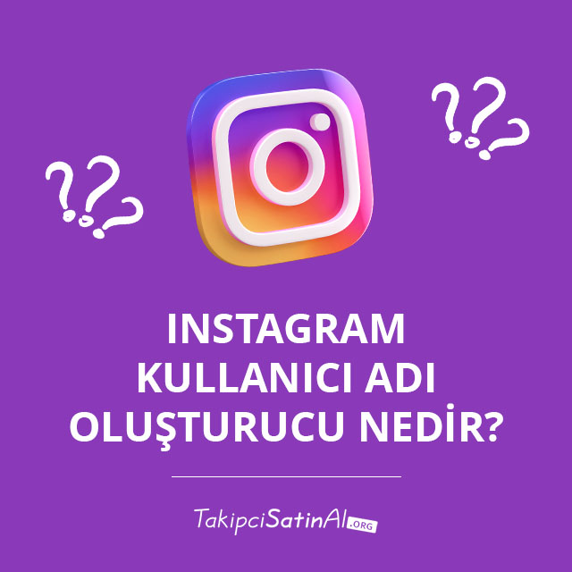 Instagram Kullanıcı Adı Oluşturucu Nedir