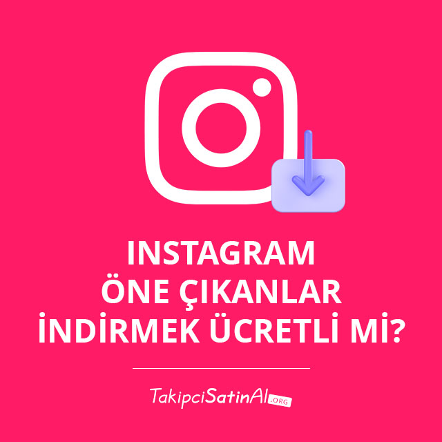 Instagram Öne Çıkanlar İndirmek Ücretli mi? 