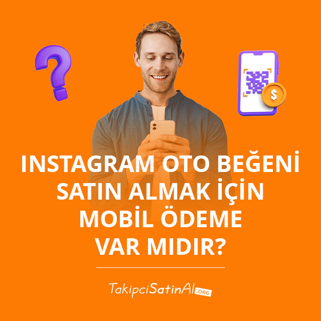 Instagram Oto Beğeni Satın Almak İçin Mobil Ödeme Var mıdır