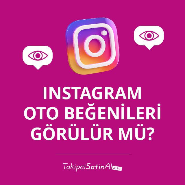 Instagram Oto Beğenileri Görülür mü