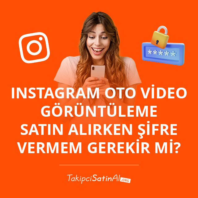 Instagram Oto Video Görüntüleme Satın Alırken Şifre Vermem Gerekir mi