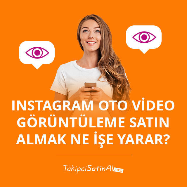 Instagram Oto Video Görüntüleme Satın Almak Ne İşe Yarar