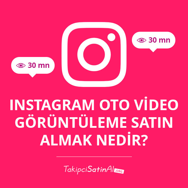 Instagram Oto Video Görüntüleme Satın Almak Nedir