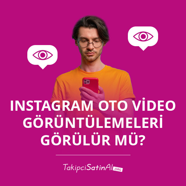 Instagram Oto Video Görüntülemeleri Görülür mü