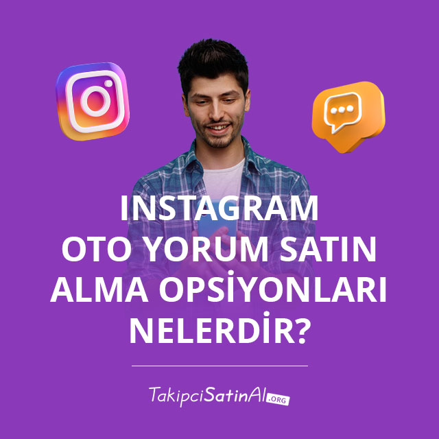 Instagram Oto Yorum Satın Alma Opsiyonları Nelerdir