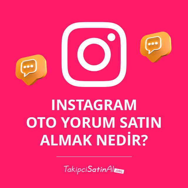 Instagram Oto Yorum Satın Almak Nedir