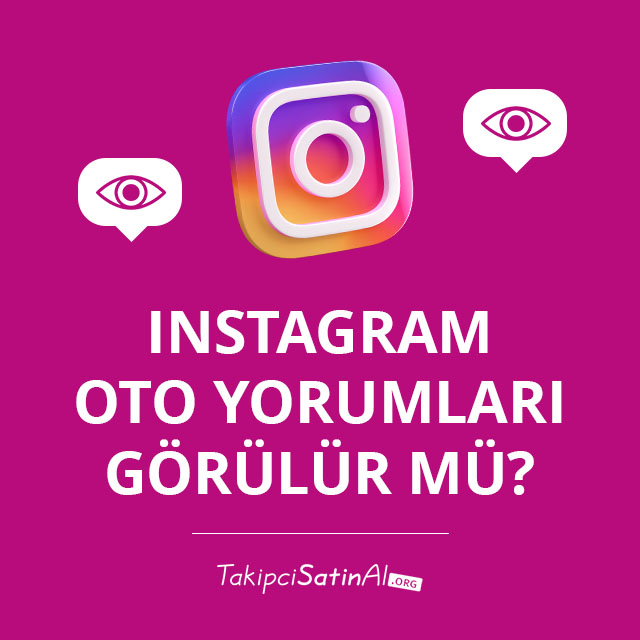 Instagram Oto Yorumları Görülür mü