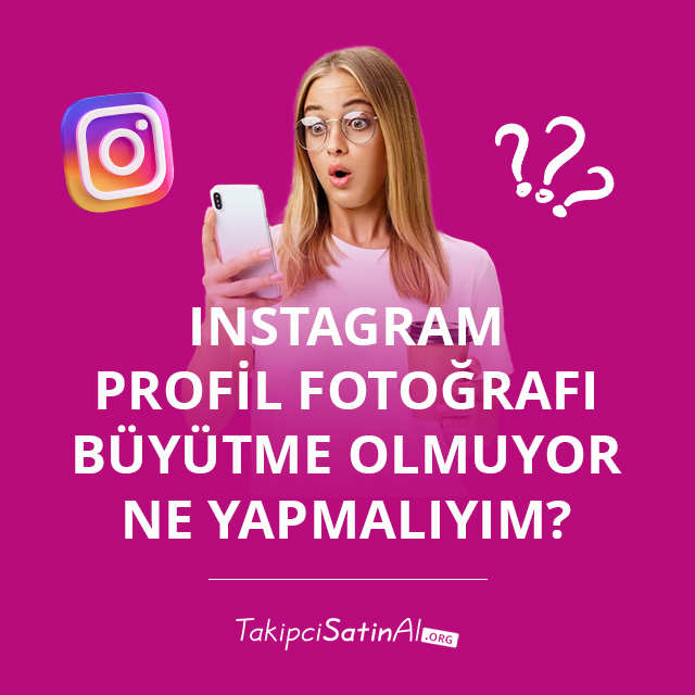 Instagram Profil Fotoğrafı Büyütme Olmuyor Ne Yapmalıyım