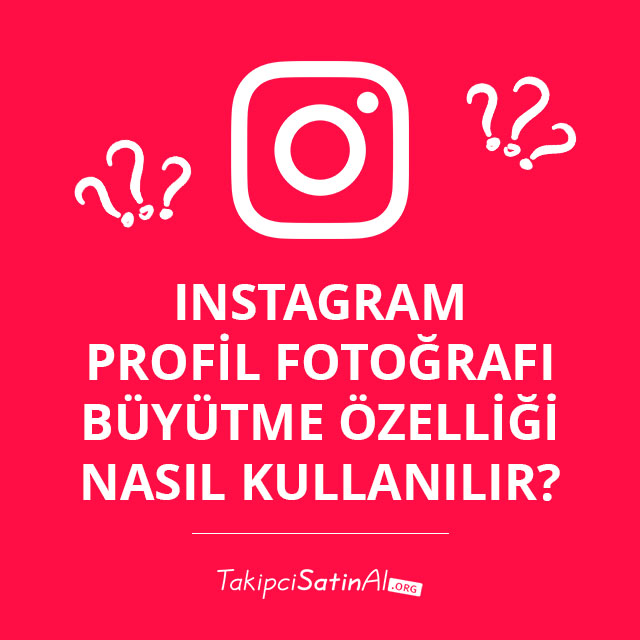 Instagram Profil Fotoğrafı Büyütme Özelliği Nasıl Kullanılır