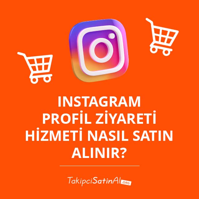 Instagram Profil Ziyareti Hizmeti Nasıl Satın Alınır