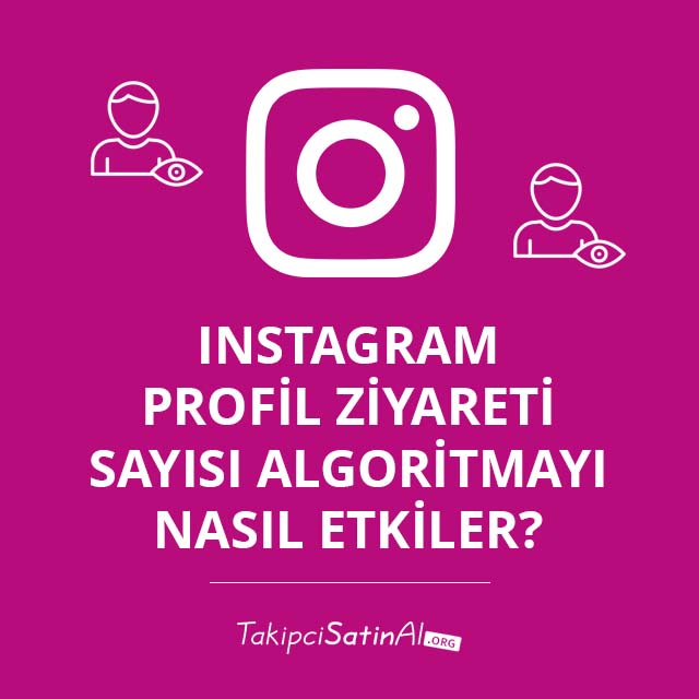 Instagram Profil Ziyareti Sayısı Algoritmayı Nasıl Etkiler