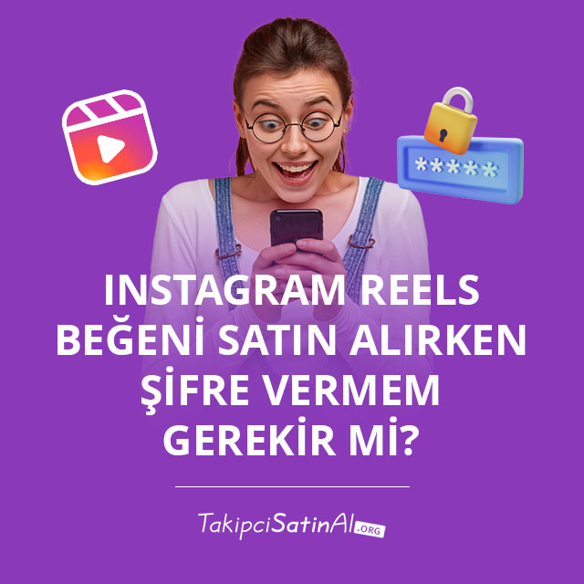 Instagram Reels Beğeni Satın Alırken Şifre Vermem Gerekir mi