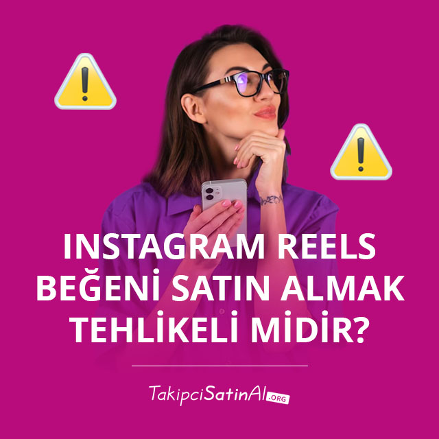 Instagram Reels Beğeni Satın Almak Tehlikeli Midir