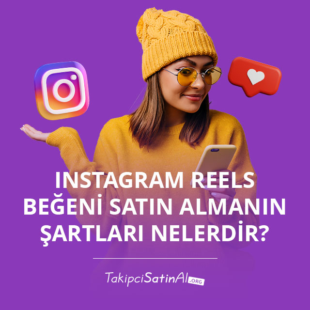 Instagram Reels Beğeni Satın Almanın Şartları Nelerdir