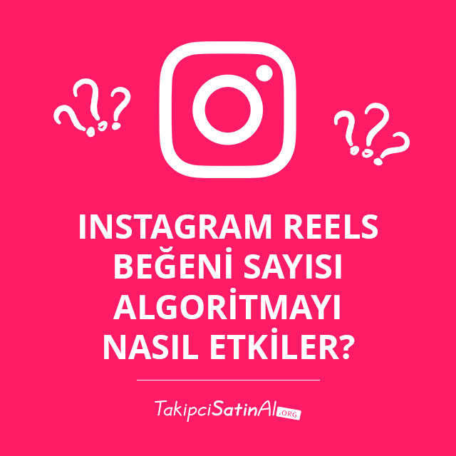 Instagram Reels Beğeni Sayısı Algoritmayı Nasıl Etkiler