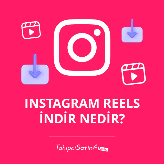 Instagram Reels İndir Nedir? 