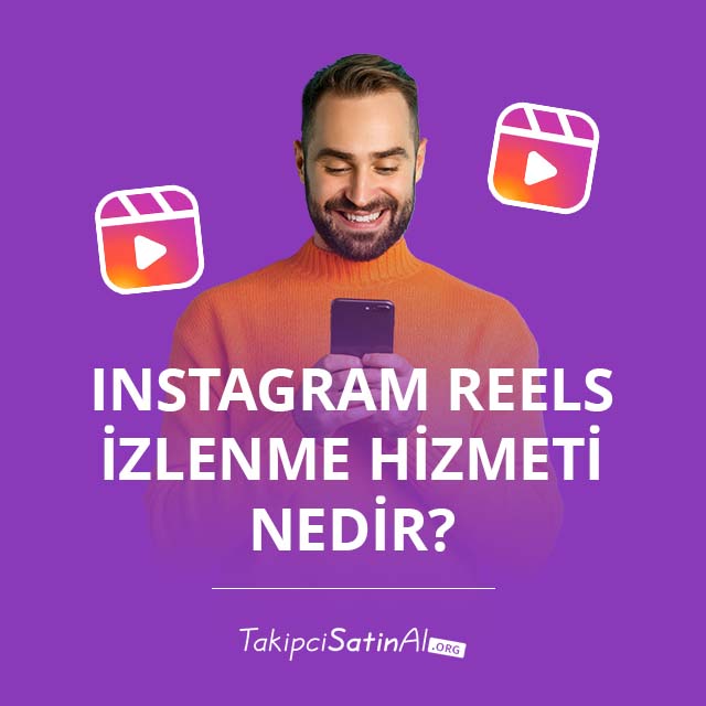 Instagram Reels İzlenme Hizmeti Nedir