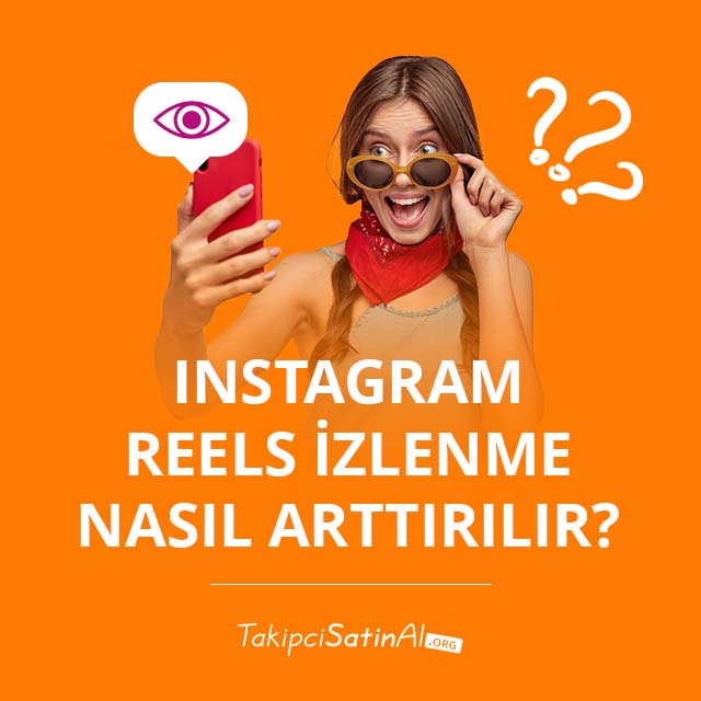 Instagram Reels İzlenme Nasıl Arttırılır