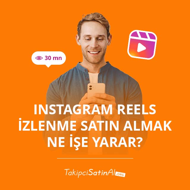 Instagram Reels İzlenme Satın Almak Ne İşe Yarar