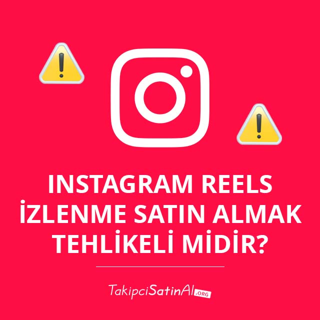 Instagram Reels İzlenme Satın Almak Tehlikeli Midir