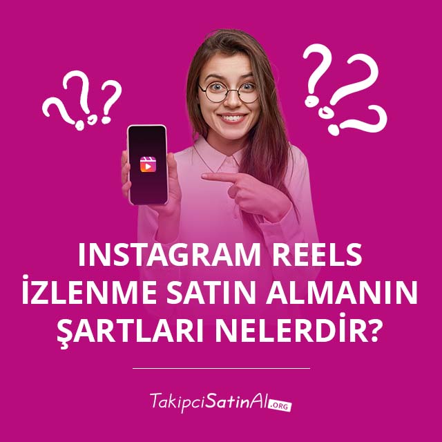 Instagram Reels İzlenme Satın Almanın Şartları Nelerdir