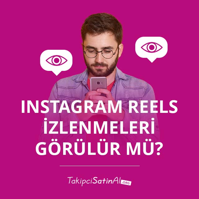 Instagram Reels İzlenmeleri Görülür mü