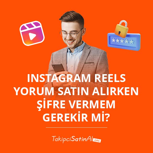 Instagram Reels Yorum Satın Alırken Şifre Vermem Gerekir mi