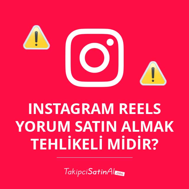 Instagram Reels Yorum Satın Almak Tehlikeli Midir