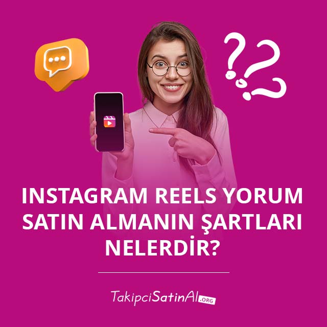 Instagram Reels Yorum Satın Almanın Şartları Nelerdir