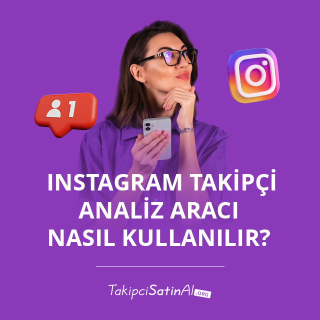 Instagram Takipçi Analiz Aracı Nasıl Kullanılır?  