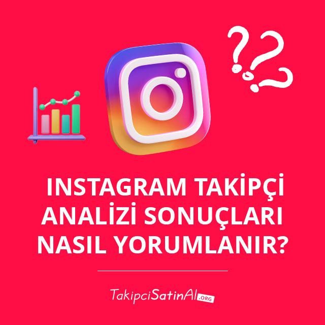 Instagram Takipçi Analizi Sonuçları Nasıl Yorumlanır 