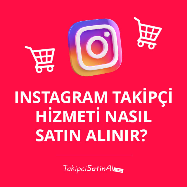 Instagram Takipçi Hizmeti Nasıl Satın Alınır