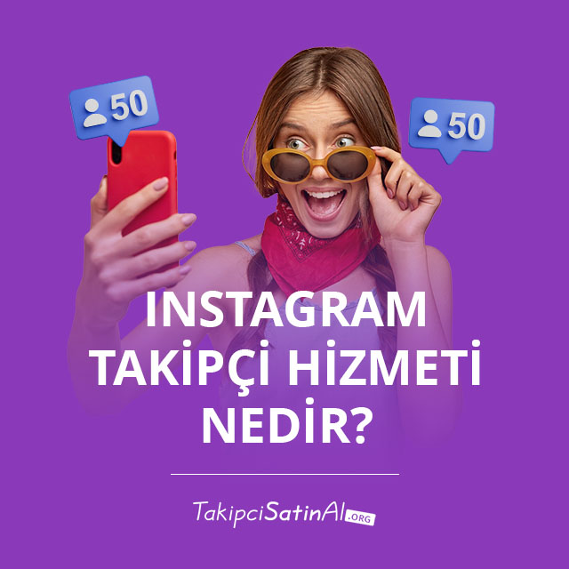 Instagram Takipçi Hizmeti Nedir