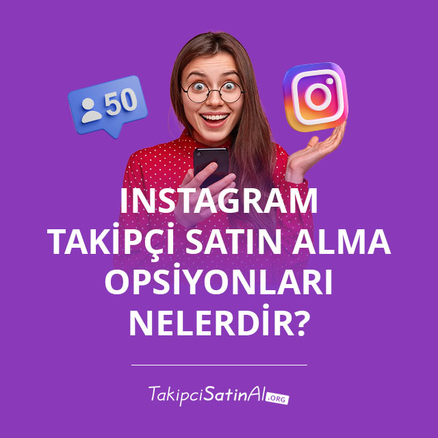 Instagram Takipçi Satın Alma Opsiyonları Nelerdir