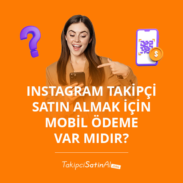 Instagram Takipçi Satın Almak İçin Mobil Ödeme Var mıdır