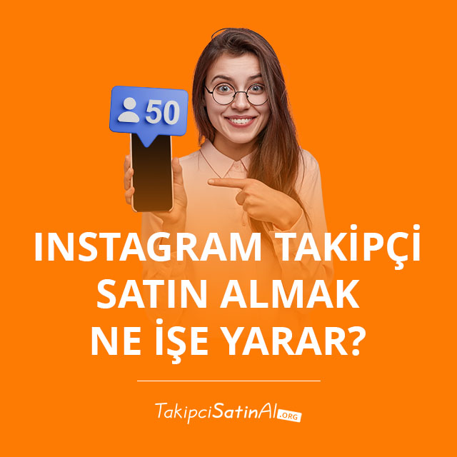 Instagram Takipçi Satın Almak Ne İşe Yarar