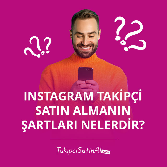 Instagram Takipçi Satın Almanın Şartları Nelerdir