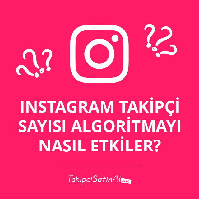 Instagram Takipçi Sayısı Algoritmayı Nasıl Etkiler