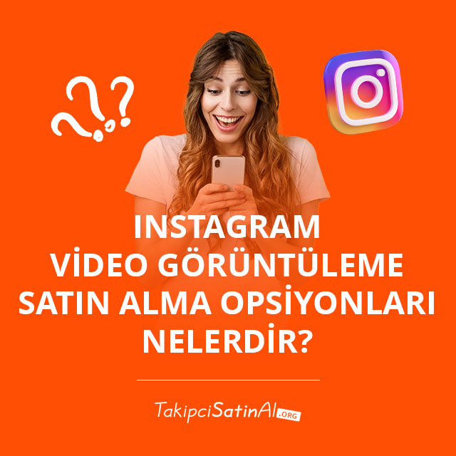 Instagram Video Görüntüleme Satın Alma Opsiyonları Nelerdir